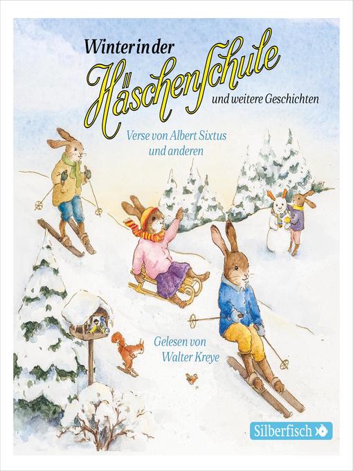 Title details for Winter in der Häschenschule, Musik in der Häschenschule, Lampes Wochenende, Schnuckihas und Miezemau by Albert Sixtus - Wait list